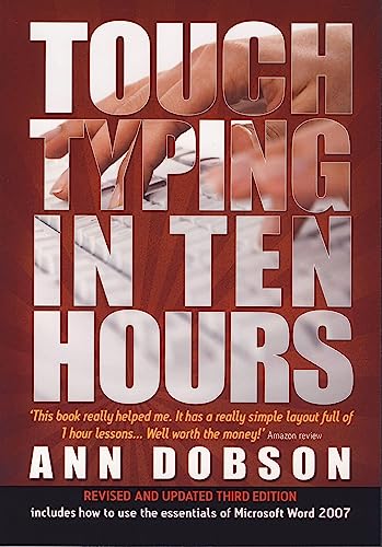 Touch Typing In Ten Hours, 3rd Edition: Spend a Few Hours Now and Gain a Valuable Skill for Life