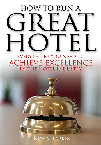 Beispielbild fr How to Run a Great Hotel: Everything you need to achieve excellence in the hotel industry zum Verkauf von BooksRun