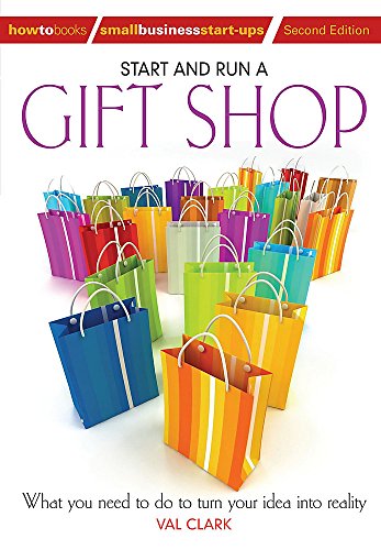 Start and Run a Gift Shop: 2nd edition (How to Books Small Business Start-ups) (9781845283605) by Clark, Val