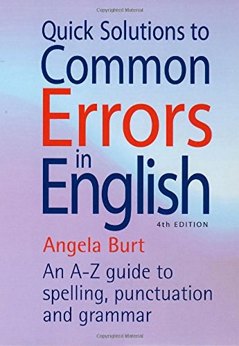 Quick Solutions to Common Errors in English: 4th edition (How to Books) (9781845283612) by Burt, Angela