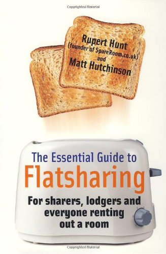 Beispielbild fr The Essential Guide to Flatsharing: For Sharers, Lodgers and Everyone Renting Out a Room zum Verkauf von Greener Books