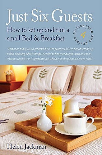 Imagen de archivo de Just Six Guests, 4th Edition: How to Set Up and Run a Small Bed & Breakfast a la venta por SecondSale