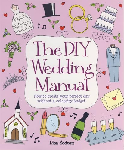 Stock image for The Diy Wedding Manual: How to Create Your Perfect Day Without a Celebrity Budget for sale by Revaluation Books