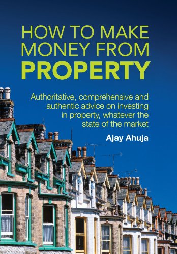 9781845284114: How to Make Money from Property: Authoritative, comprehensive and authentic advice on investing in property, whatever the state of the market