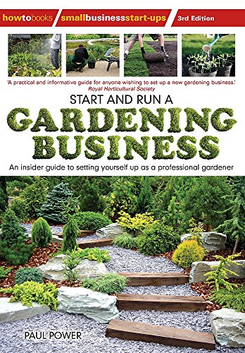 Imagen de archivo de Start and Run a Gardening Business: 3rd edition: Practical advice and information on how to manage a profitable business a la venta por WorldofBooks