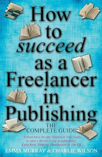 Beispielbild fr How to succeed as a Freelancer in Publishing: The Complete Guide zum Verkauf von AwesomeBooks