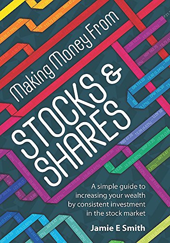 Imagen de archivo de Making Money From Stocks & Shares: A simple guide to increasing your wealth by consistent investment in the stock market a la venta por WorldofBooks