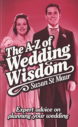 Beispielbild fr The A-Z of Wedding Wisdom: Expert advice on planning your wedding zum Verkauf von WorldofBooks