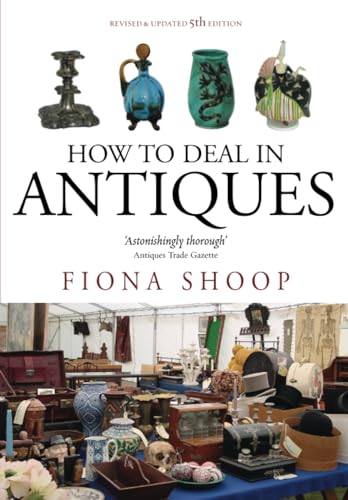 Beispielbild fr How To Deal In Antiques, 5th Edition: 5th edition zum Verkauf von WorldofBooks