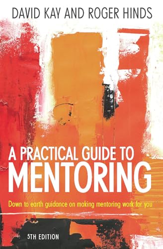 Beispielbild fr A Practical Guide to Mentoring: Using Coaching and Mentoring Skills to Help Others Achieve their Goals 5th Edition: Down to earth guidance on making mentoring work for you zum Verkauf von WorldofBooks