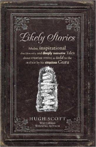 Beispielbild fr Likely Stories: Fabulous, Inspirational, Chuckleworthy and Deeply Instructive Tales About Creative Writing as Told to the Author by His Ubiquitous Guru zum Verkauf von WorldofBooks