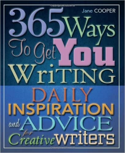 Stock image for 365 Ways to Get You Writing: Daily Inspiration and Advice for Creative Writers for sale by WorldofBooks