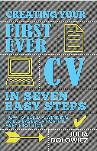 Beispielbild fr Creating Your First Ever CV in Seven Easy Steps: How to Build a Winning Skills-Based CV for the Very First Time zum Verkauf von Anybook.com