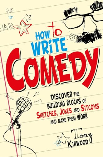Beispielbild fr How To Write Comedy: Discover the building blocks of sketches, jokes and sitcoms " and make them work zum Verkauf von WorldofBooks