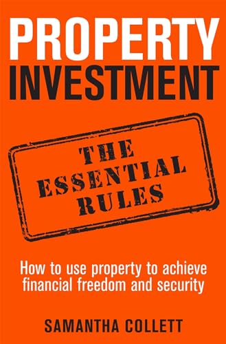 Beispielbild fr Property Investment: the essential rules : How to use property to achieve financial freedom and security zum Verkauf von Smartbuy