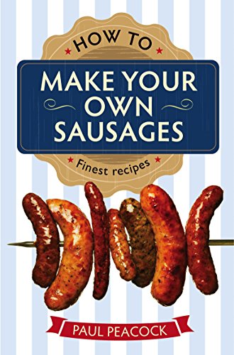 Imagen de archivo de How to Make Your Own Sausages a la venta por Blackwell's