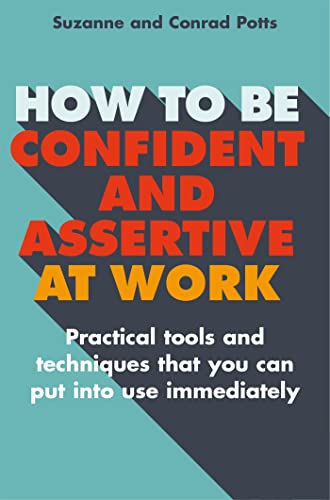 9781845285968: How to Be Confident and Assertive at Work: Practical Tools and Techniques That You Can Put into Use Immediately