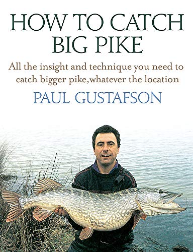 Stock image for How To Catch Big Pike: All the insight and technique you need to catch bigger pike, whatever the location for sale by Bookoutlet1