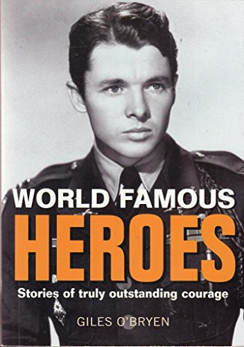 Stock image for World Famous Heroes. Stories of Truly Outstanding Courage for sale by The London Bookworm