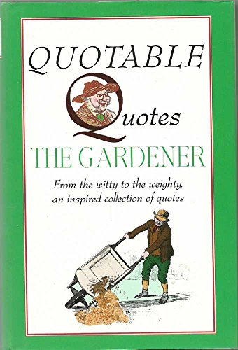 Beispielbild fr QUOTABLE QUOTES (THE GARDENER) zum Verkauf von WorldofBooks