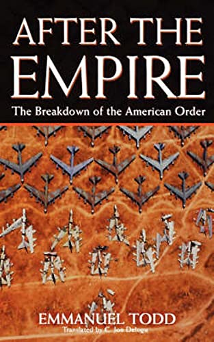 9781845290580: After the Empire: The Breakdown of the American Order
