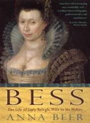 Imagen de archivo de Bess: The Life of Lady Ralegh, Wife of Sir Walter a la venta por WorldofBooks
