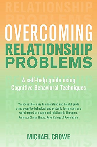 Stock image for Overcoming Relationship Problems: A Self-Help Guide Using Cognitive Behavioral Techniques: A Books on Prescription Title (Overcoming Books) for sale by WorldofBooks