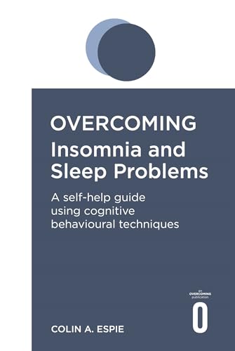 9781845290702: Overcoming Insomnia and Sleep Problems: A self-help guide using cognitive behavioural techniques (Overcoming Books)
