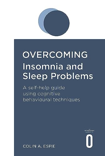 9781845290702: Overcoming Insomnia and Sleep Problems: A Self-Help Guide Using Cognitive Behavioral Techniques