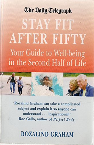 9781845291440: Stay Fit after Fifty: Your Guide to Well-being in the Second Half of Life (Daily Telegraph)