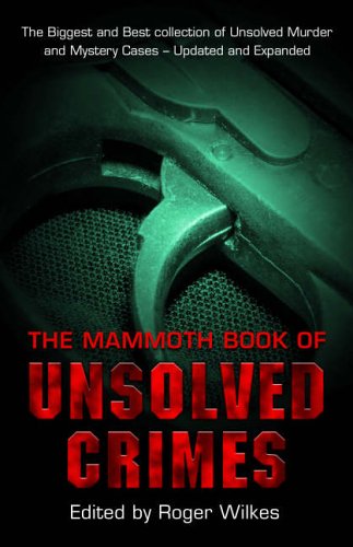 Stock image for The Mammoth Book of Unsolved Crime: The Biggest and Best Collecti for sale by Hawking Books