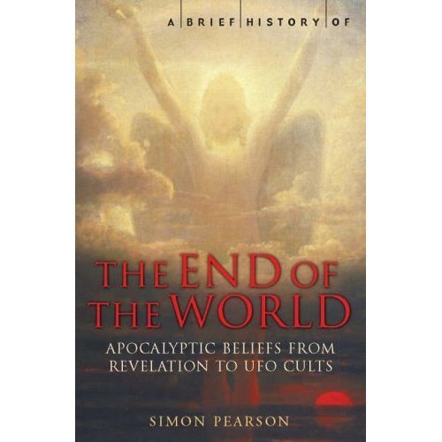 9781845291600: A Brief History of the End of the World: From Revelations to Eco-Distaster (Brief Histories)
