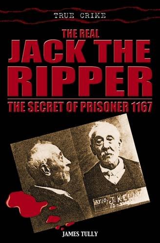 Stock image for The Real Jack the Ripper: The Secret of Prisoner 1167 for sale by SecondSale