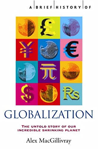 9781845291860: A Brief History of Globalization: The Untold Story of our Incredible Shrinking Planet (Brief Histories)
