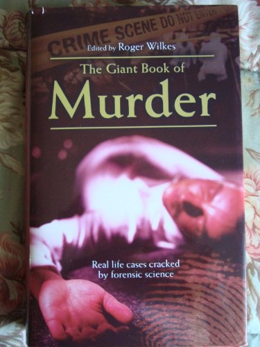Stock image for The Giant Book of Murder; Real Life Cases Cracked By Forensic Science for sale by Half Price Books Inc.