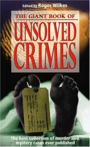 Beispielbild fr The Giant Book of Unsolved Crimes: The Best Collection of Murder and Mystery Cases Ever zum Verkauf von AwesomeBooks