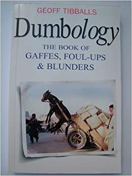 Stock image for Dumbology: The Book os Gaffes, Foul-ups & Blunders for sale by Better World Books: West