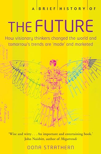 9781845292188: A Brief History of the Future; How Visionary Thinkers Changed the World and Tomorrow's Trends Are 'Made' and Marketed