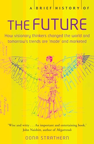 A Brief History of the Future How Visionary Thinkers Changes the World and Tomorrow's Trends Are ...