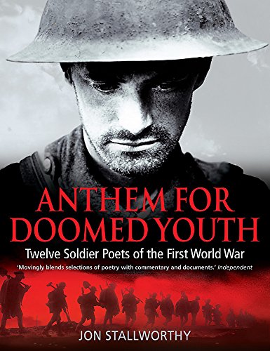 Beispielbild fr Anthem for Doomed Youth: Twelve Soldier Poets of the First World War zum Verkauf von WorldofBooks