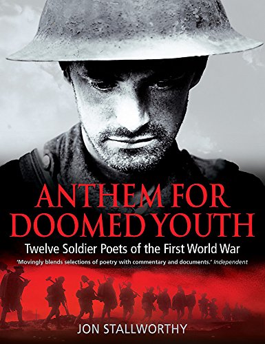 Imagen de archivo de Anthem for Doomed Youth: Twelve Soldier Poets of the First World War a la venta por WorldofBooks