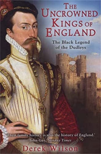 9781845292300: The Uncrowned Kings of England: The Black Legend of the Dudleys