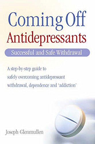 Coming Off Antidepressants: Successful Use and Safe Withdrawal (9781845292560) by Joseph Glenmullen