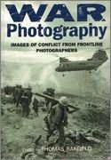 Stock image for War Photography: Images of Conflict from Frontline Photographers for sale by HPB Inc.