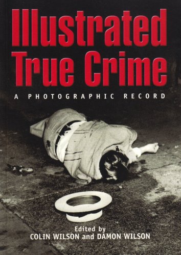 Imagen de archivo de Illustrated True Crime: A Photographic Record a la venta por Half Price Books Inc.