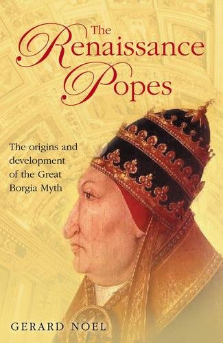 Beispielbild fr The Renaissance Popes. Culture, power and the making of the Borgia myth zum Verkauf von WorldofBooks