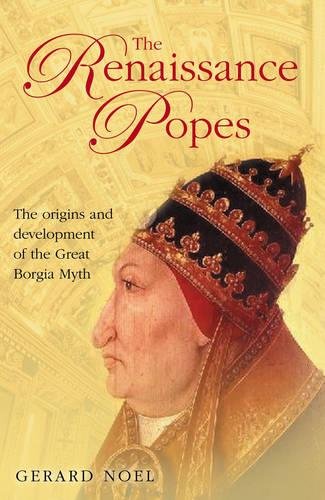 Stock image for The Renaissance Popes. Culture, power and the making of the Borgia myth for sale by WorldofBooks