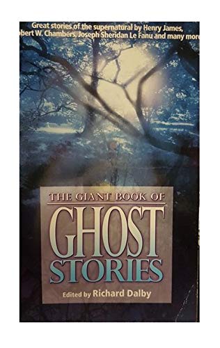 Stock image for The Giant Book Of Ghost Stories - The New Pass; The White And The Black; Dog Or Demon?; A Set Of Chessmen; Schalken The Painter; M. Anastasius; The Lost Room; Haunted; John Granger; The Ghost In The Mill; Poor Pretty Boby; Yuki-Onna; H. P.; Ghosts ++++ for sale by Dragonfly Books