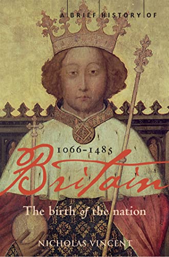 Stock image for A Brief History of Britain: 1066-1485 (Brief Histories): The Birth of the Nation for sale by WorldofBooks