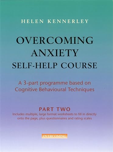 Stock image for Overcoming Anxiety Self-Help Course Part 2: A 3-part Programme Based on Cognitive Behavioural Techniques Part 2 (Overcoming: Three-volume courses) for sale by WorldofBooks